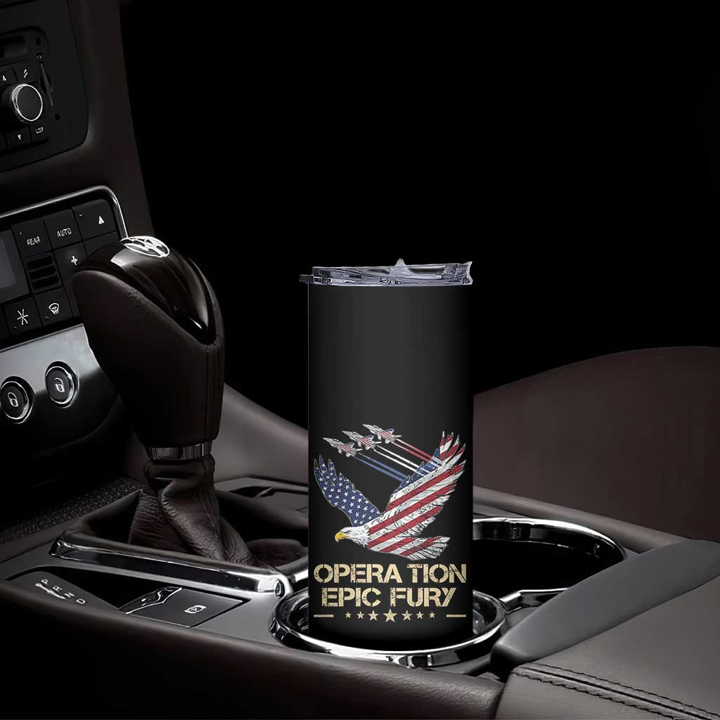 Operation Epic Fury American Eagle Flag Skinny Tumbler Jet Flyover USA Freedom TS02 Print Your Wear