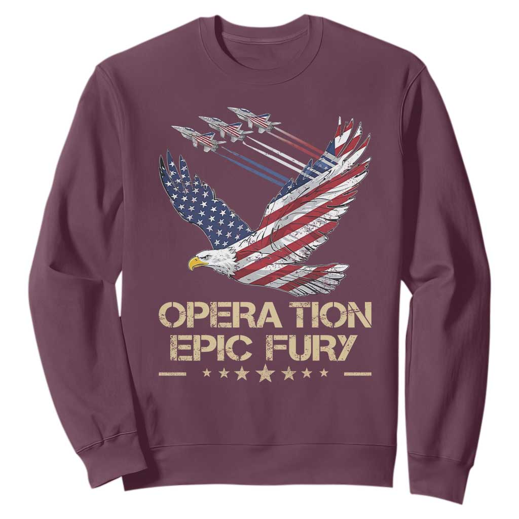 Operation Epic Fury American Eagle Flag Sweatshirt Jet Flyover USA Freedom TS02 Maroon Print Your Wear