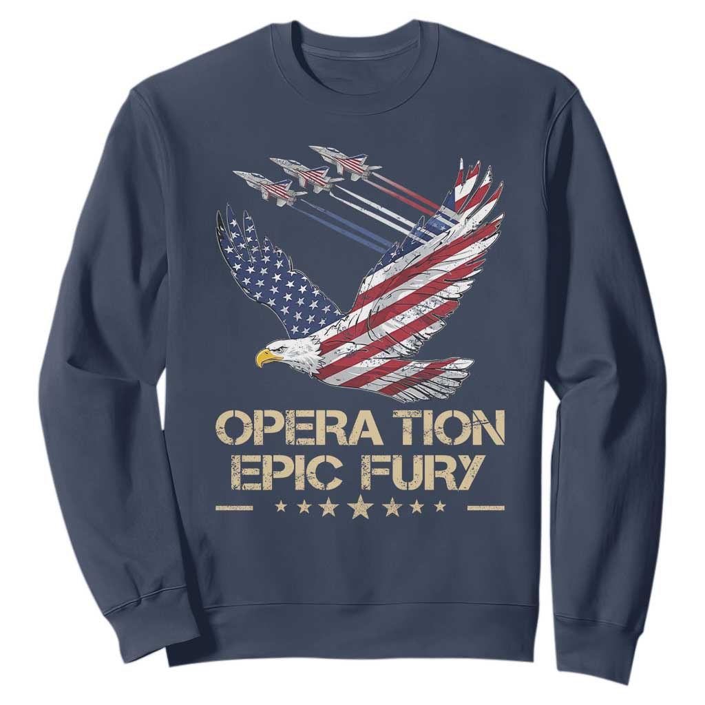Operation Epic Fury American Eagle Flag Sweatshirt Jet Flyover USA Freedom TS02 Navy Print Your Wear