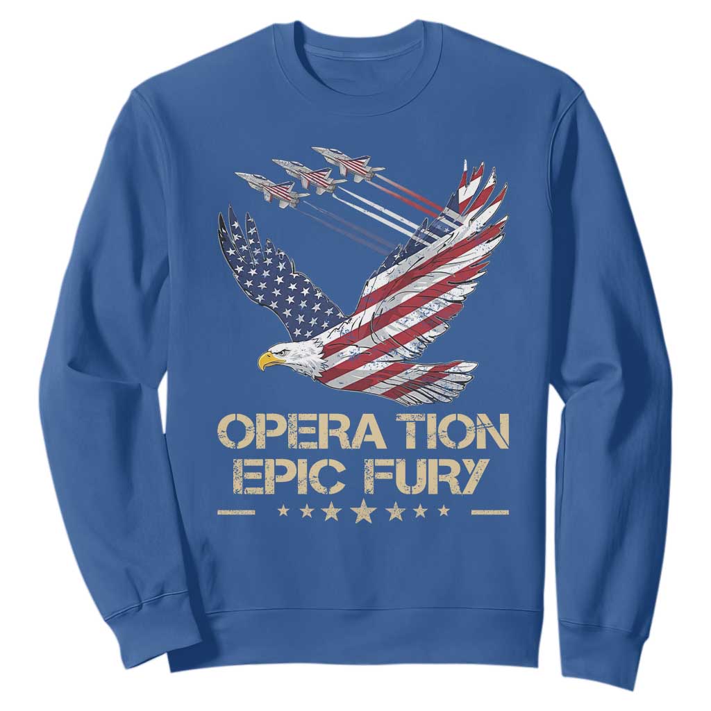 Operation Epic Fury American Eagle Flag Sweatshirt Jet Flyover USA Freedom TS02 Royal Blue Print Your Wear