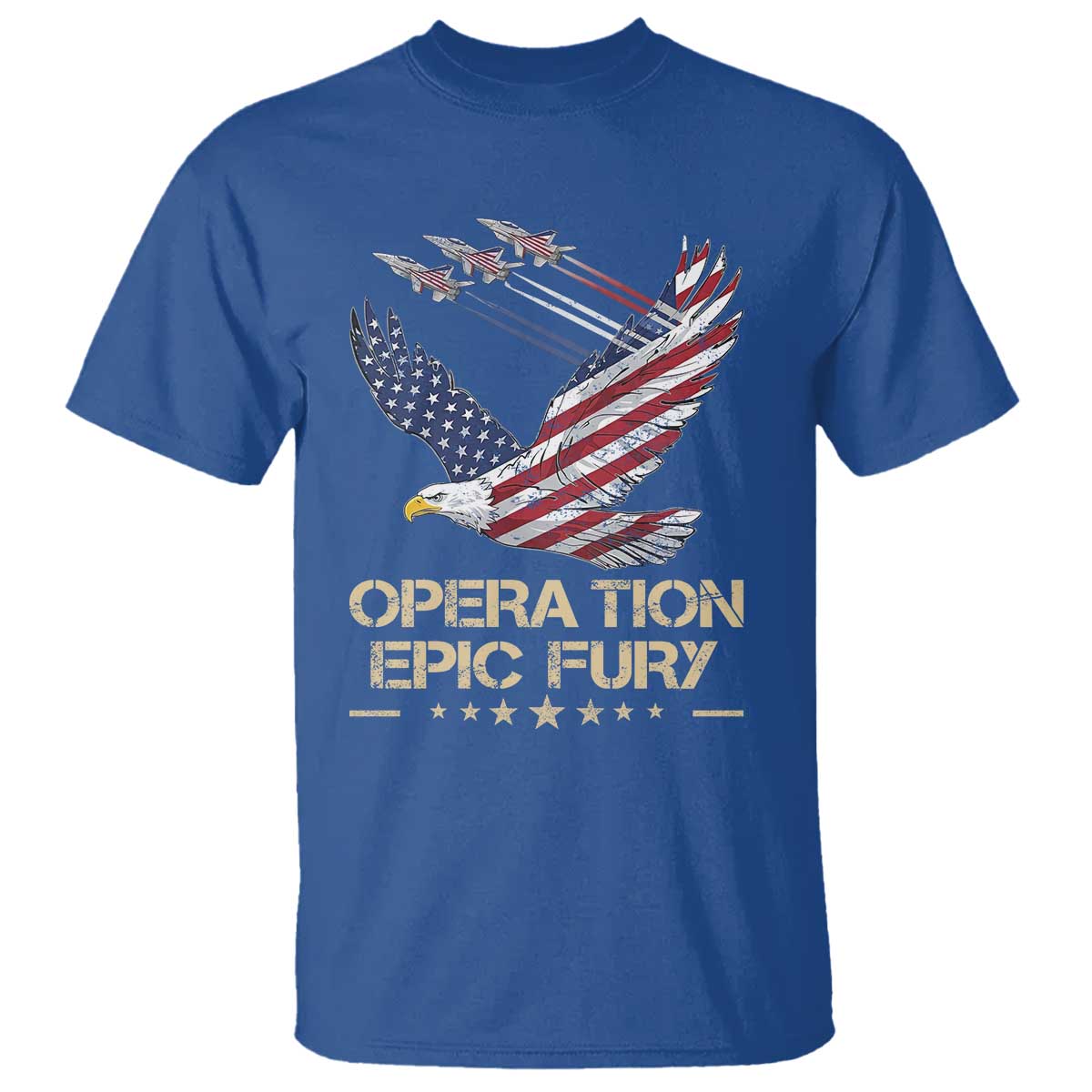 Operation Epic Fury American Eagle Flag T Shirt Jet Flyover USA Freedom TS02 Royal Blue Print Your Wear