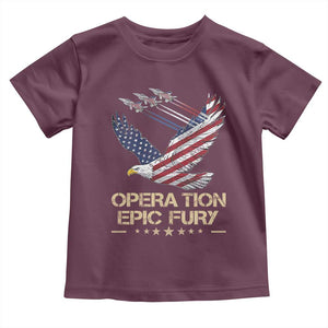 Operation Epic Fury American Eagle Flag Toddler T Shirt Jet Flyover USA Freedom TS02 Maroon Print Your Wear