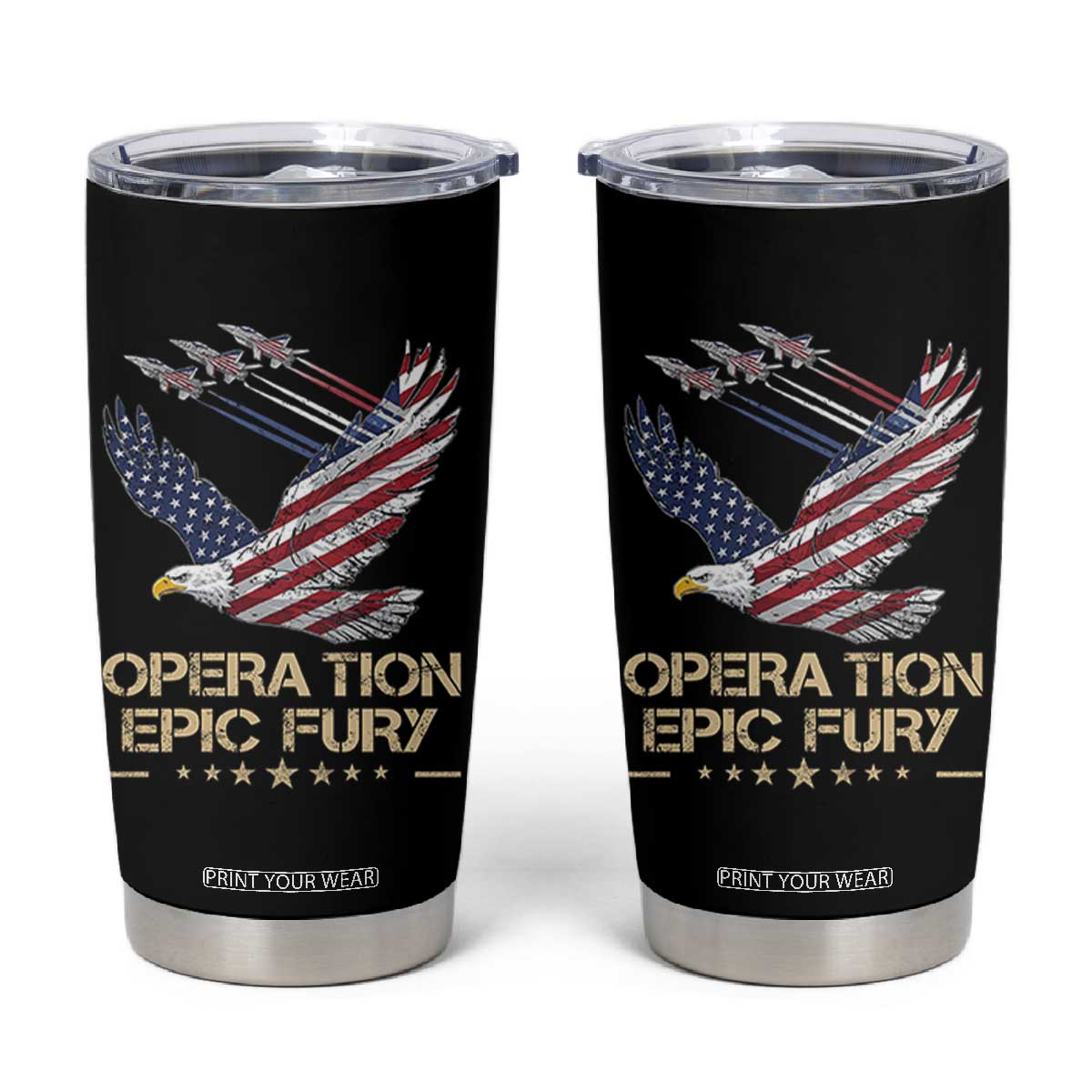 Operation Epic Fury American Eagle Flag Tumbler Cup Jet Flyover USA Freedom TS02 Black Print Your Wear