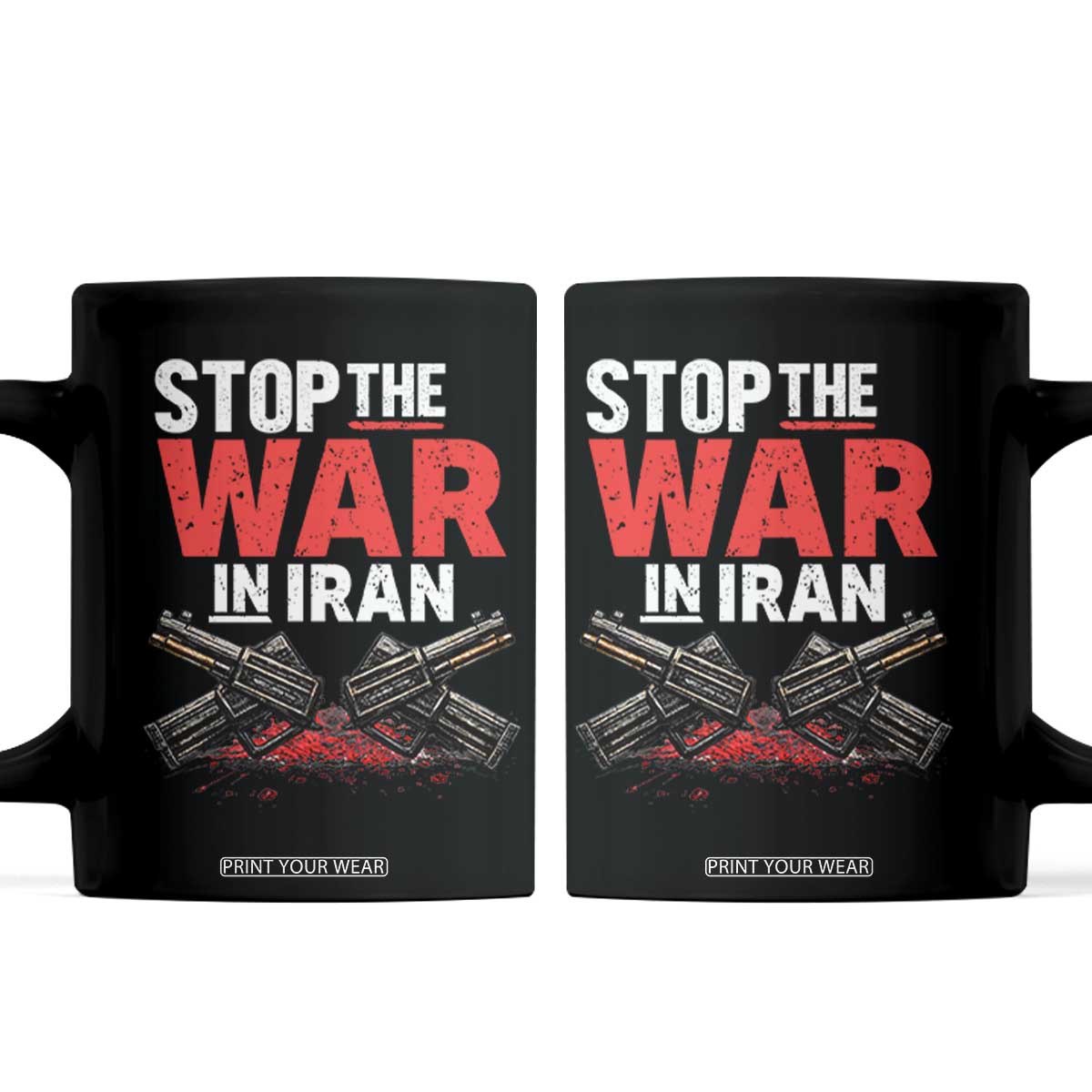 Stop the War in Iran Coffee Mug Anti War Protest Peace Advocacy Human Rights TS02 Black Print Your Wear