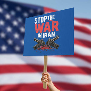 Stop the War in Iran Protest Sign Anti War Protest Peace Advocacy Human Rights TS02 Horizontal 18" × 24" Blue Print Your Wear