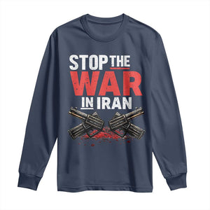 Stop the War in Iran Long Sleeve Shirt Anti War Protest Peace Advocacy Human Rights TS02 Navy Print Your Wear