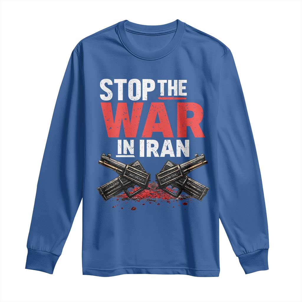 Stop the War in Iran Long Sleeve Shirt Anti War Protest Peace Advocacy Human Rights TS02 Royal Blue Print Your Wear