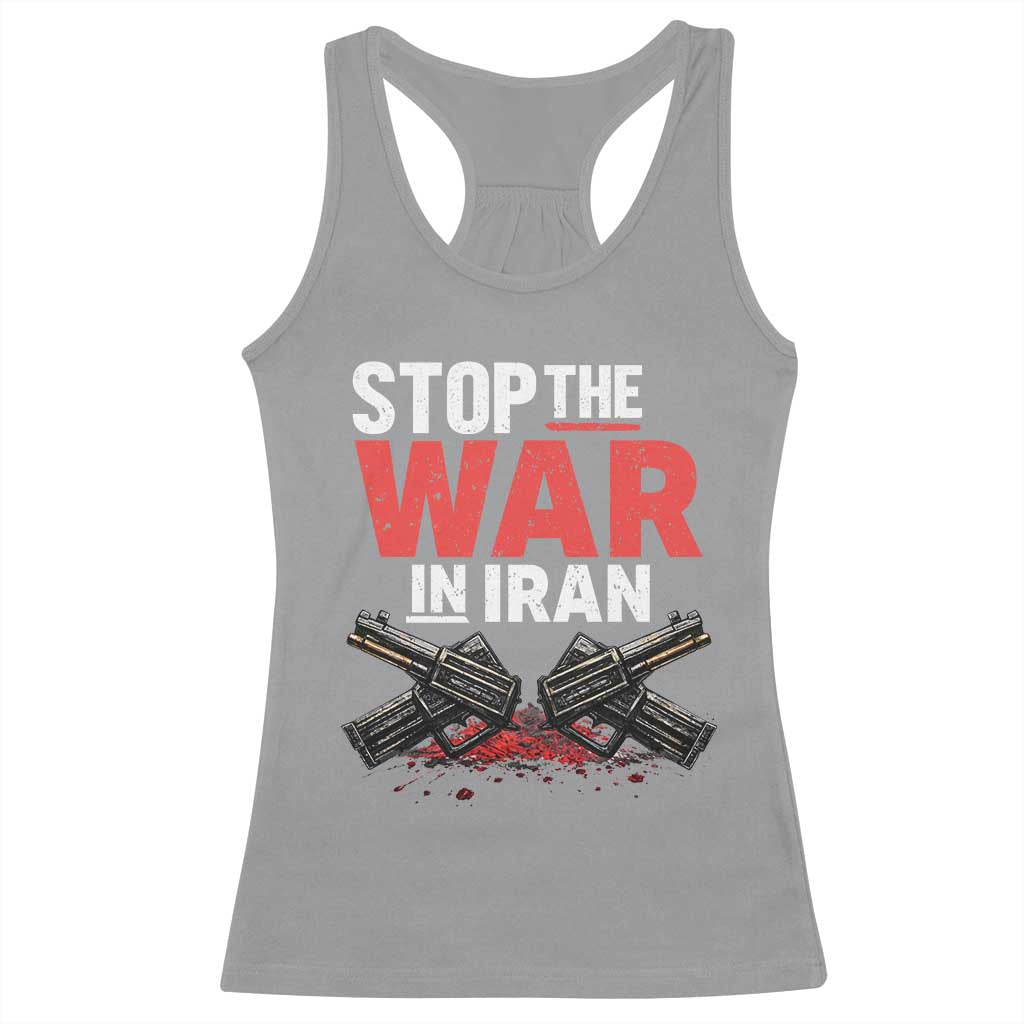 Stop the War in Iran Racerback Tank Top Anti War Protest Peace Advocacy Human Rights TS02 Sport Gray Print Your Wear