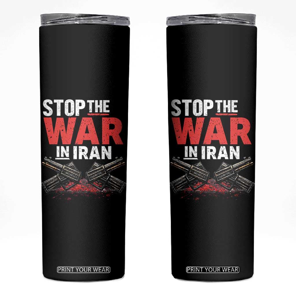Stop the War in Iran Skinny Tumbler Anti War Protest Peace Advocacy Human Rights TS02 Black Print Your Wear