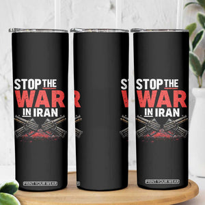 Stop the War in Iran Skinny Tumbler Anti War Protest Peace Advocacy Human Rights TS02 Print Your Wear