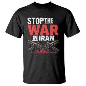 Stop the War in Iran T Shirt Anti War Protest Peace Advocacy Human Rights TS02 Black Print Your Wear