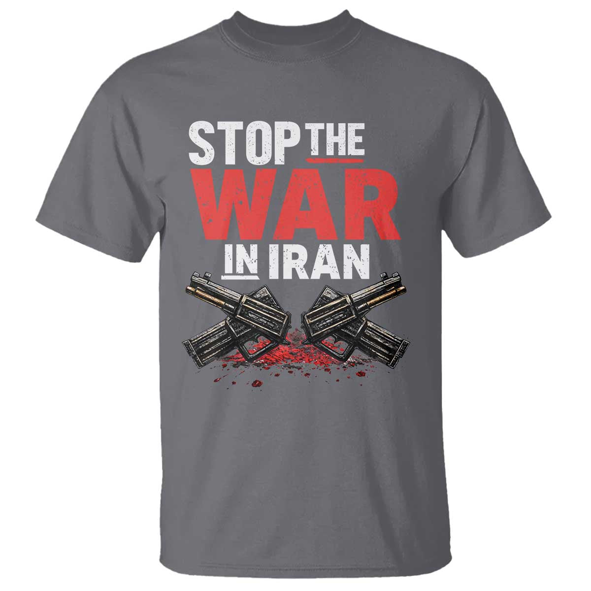 Stop the War in Iran T Shirt Anti War Protest Peace Advocacy Human Rights TS02 Charcoal Print Your Wear
