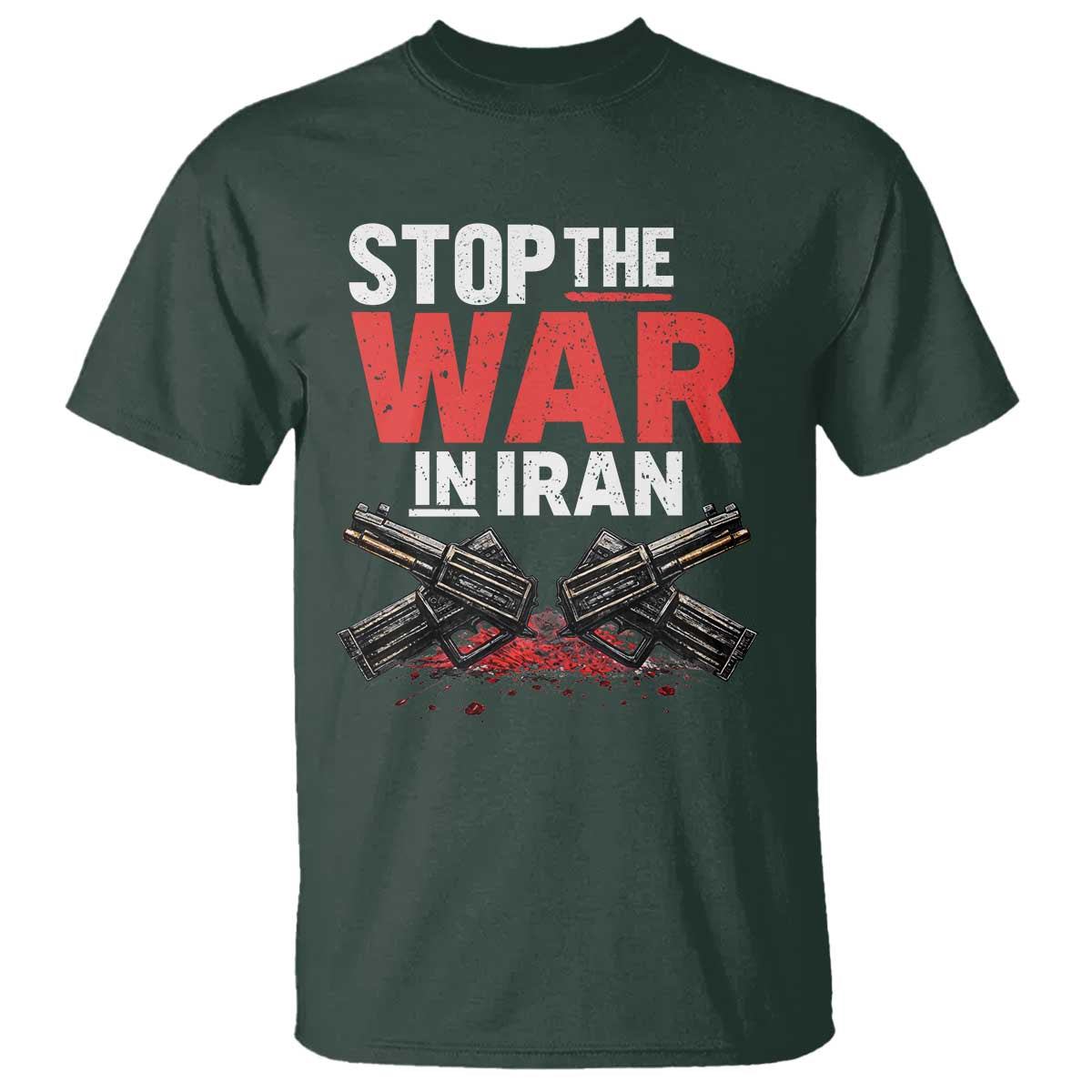 Stop the War in Iran T Shirt Anti War Protest Peace Advocacy Human Rights TS02 Dark Forest Green Print Your Wear