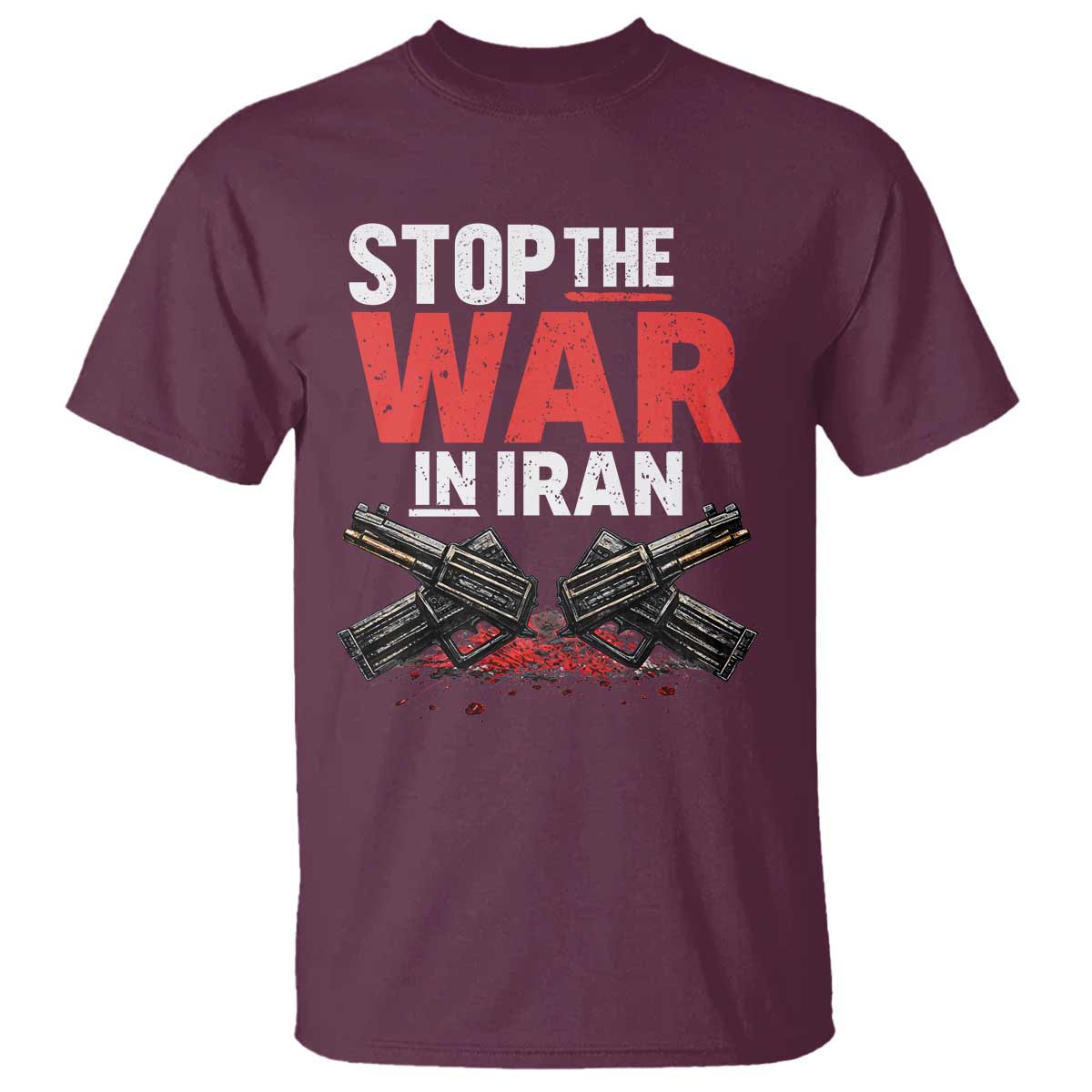 Stop the War in Iran T Shirt Anti War Protest Peace Advocacy Human Rights TS02 Maroon Print Your Wear