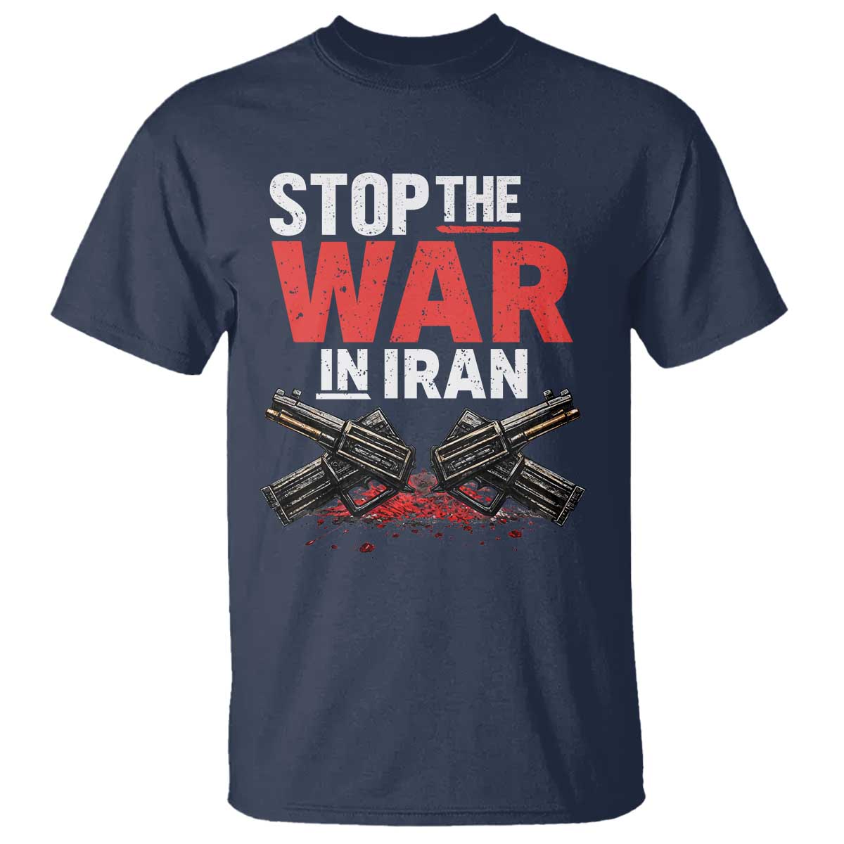 Stop the War in Iran T Shirt Anti War Protest Peace Advocacy Human Rights TS02 Navy Print Your Wear