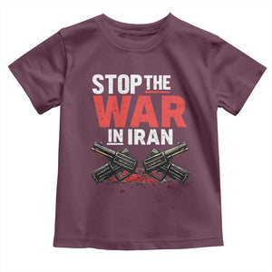 Stop the War in Iran Toddler T Shirt Anti War Protest Peace Advocacy Human Rights TS02 Maroon Print Your Wear