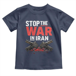 Stop the War in Iran Toddler T Shirt Anti War Protest Peace Advocacy Human Rights TS02 Navy Print Your Wear