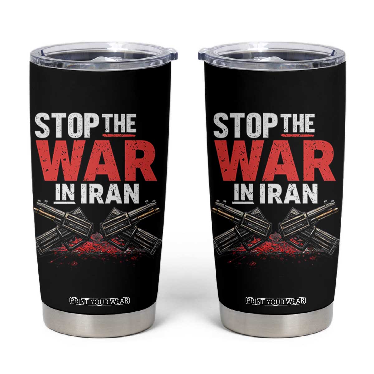 Stop the War in Iran Tumbler Cup Anti War Protest Peace Advocacy Human Rights TS02 Black Print Your Wear