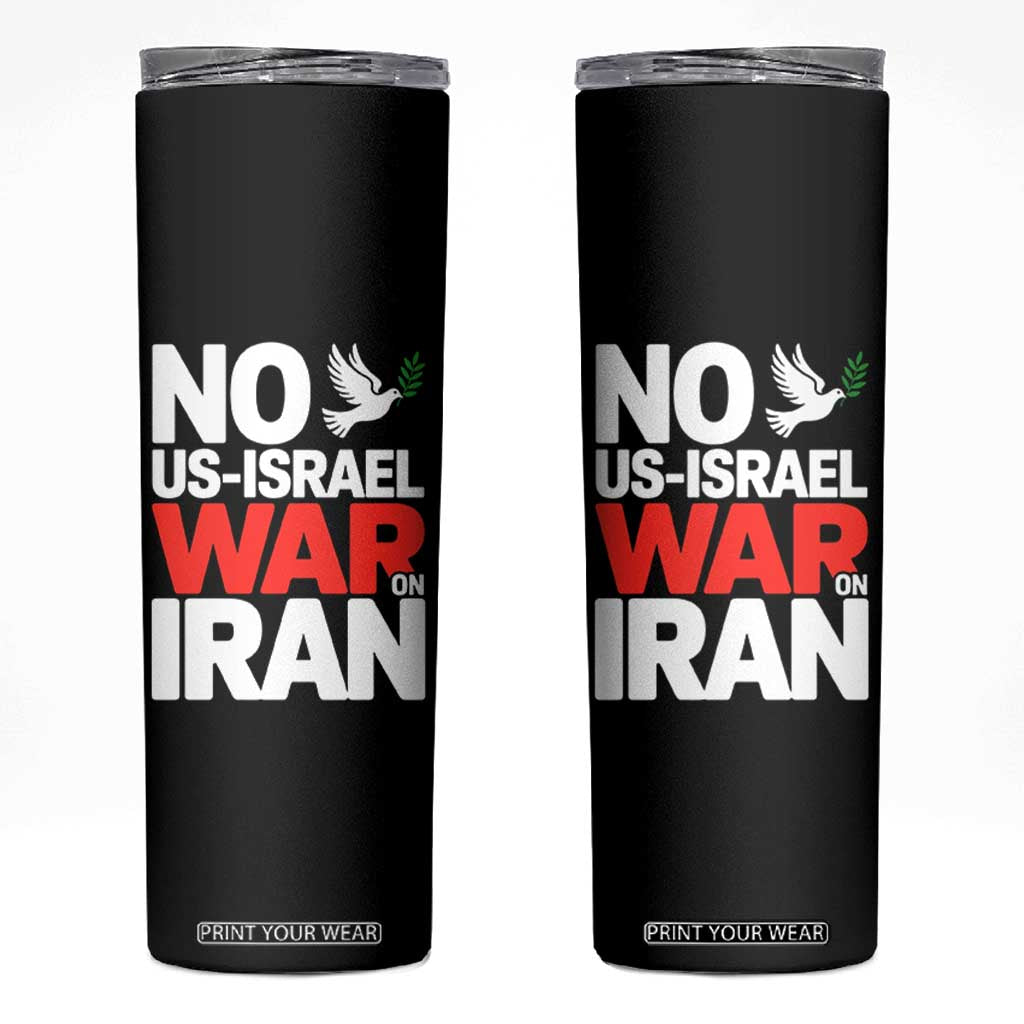 No US Israel War On Iran Skinny Tumbler Anti War Peace Dove TS02 Black Print Your Wear