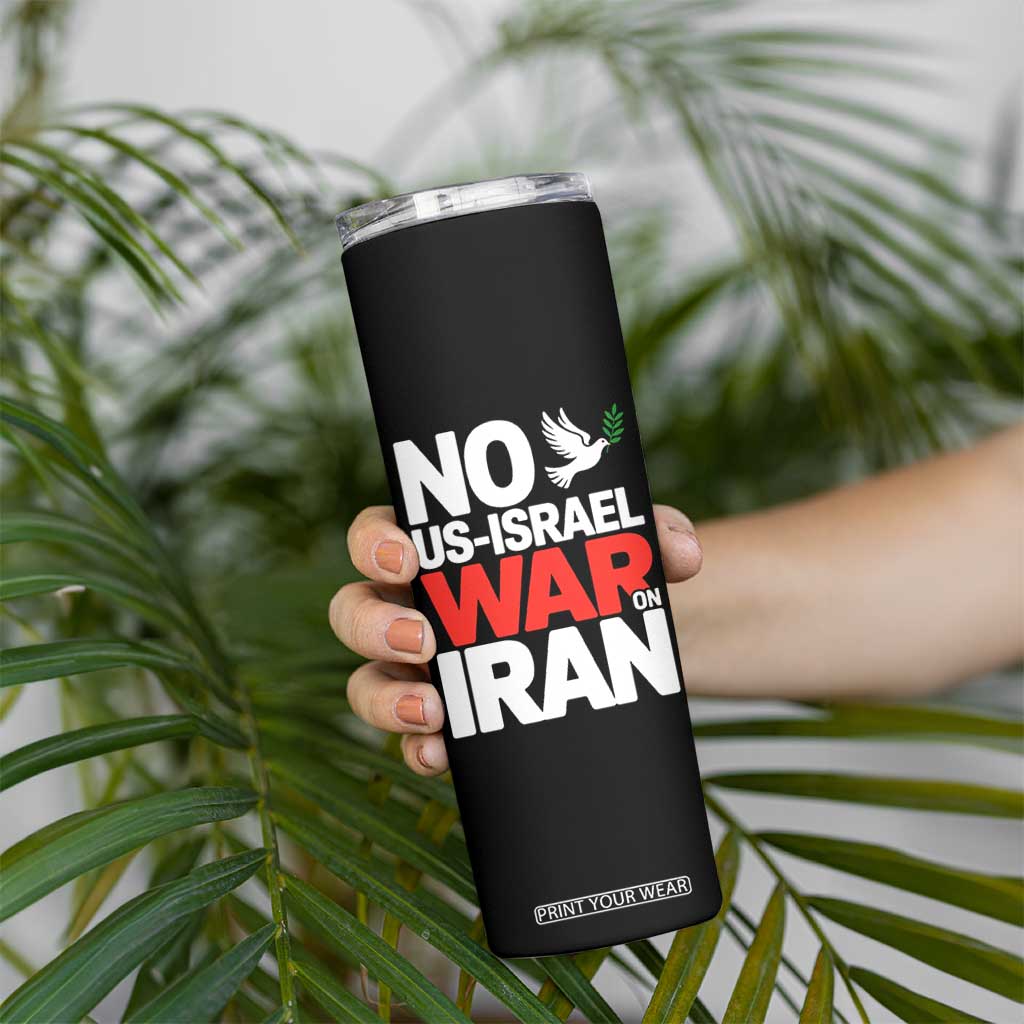 No US Israel War On Iran Skinny Tumbler Anti War Peace Dove TS02 Print Your Wear
