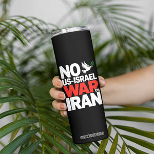 No US Israel War On Iran Skinny Tumbler Anti War Peace Dove TS02 Print Your Wear