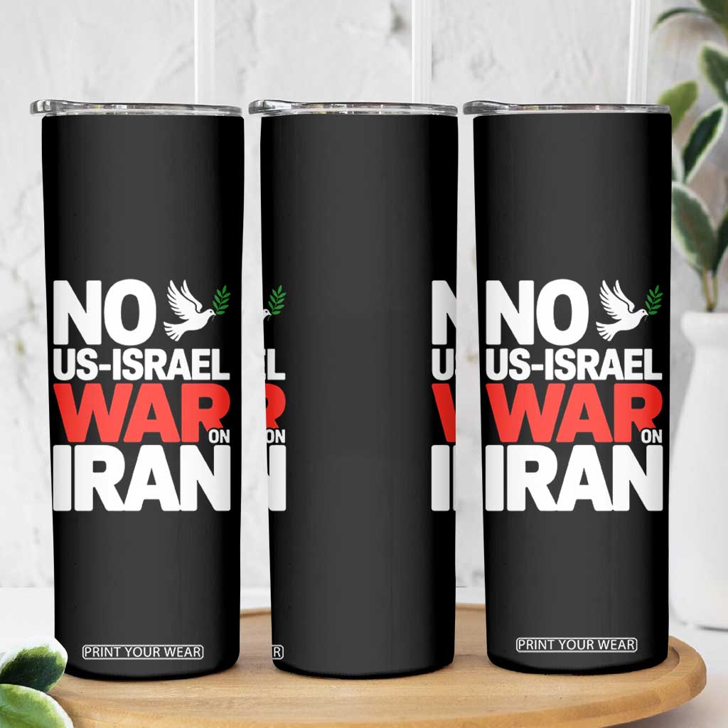 No US Israel War On Iran Skinny Tumbler Anti War Peace Dove TS02 Print Your Wear