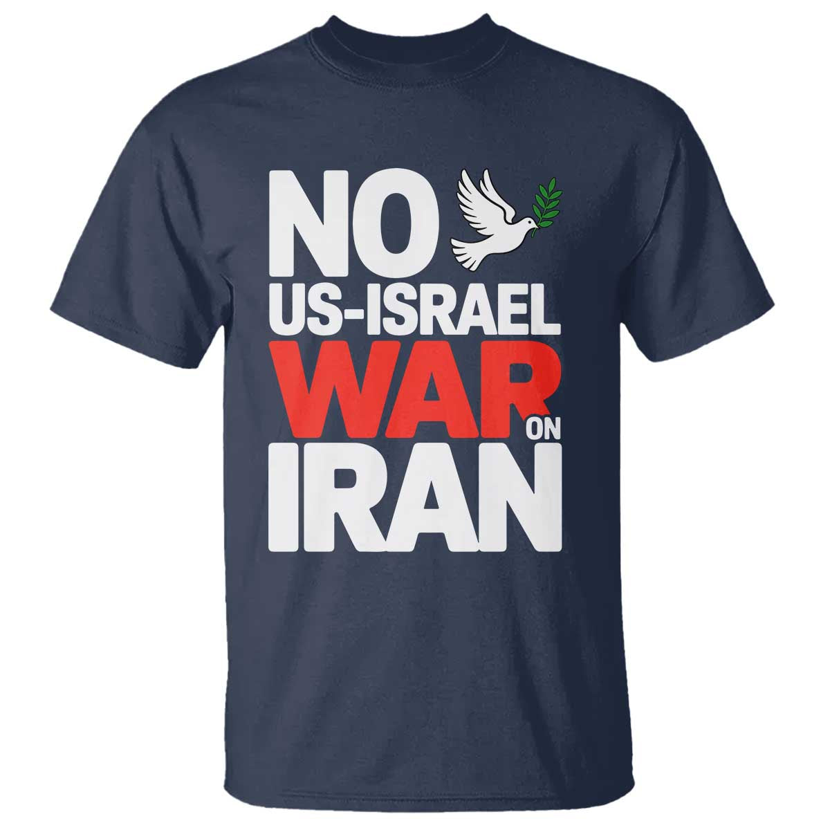 No US Israel War On Iran T Shirt - Anti War Peace Dove TS02 Navy Print Your Wear