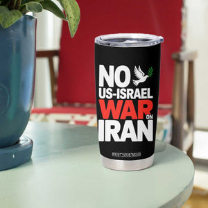 No US Israel War On Iran Tumbler Cup Anti War Peace Dove TS02 Print Your Wear