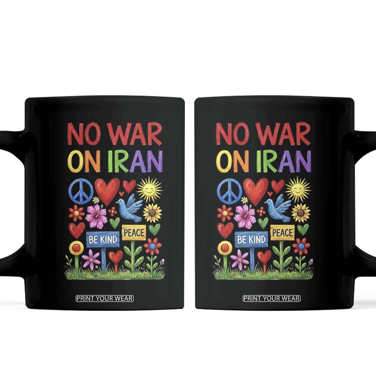 No War On Iran Colorful Peace Protest Coffee Mug Anti War Activist Statement TS02 Black Print Your Wear