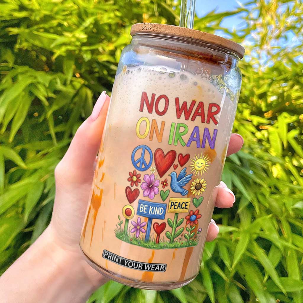 No War On Iran Colorful Peace Protest Glass Can Anti War Activist Statement TS02 Black Print Your Wear
