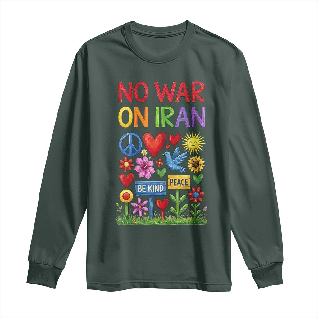 No War On Iran Colorful Peace Protest Long Sleeve Shirt Anti War Activist Statement TS02 Dark Forest Green Print Your Wear