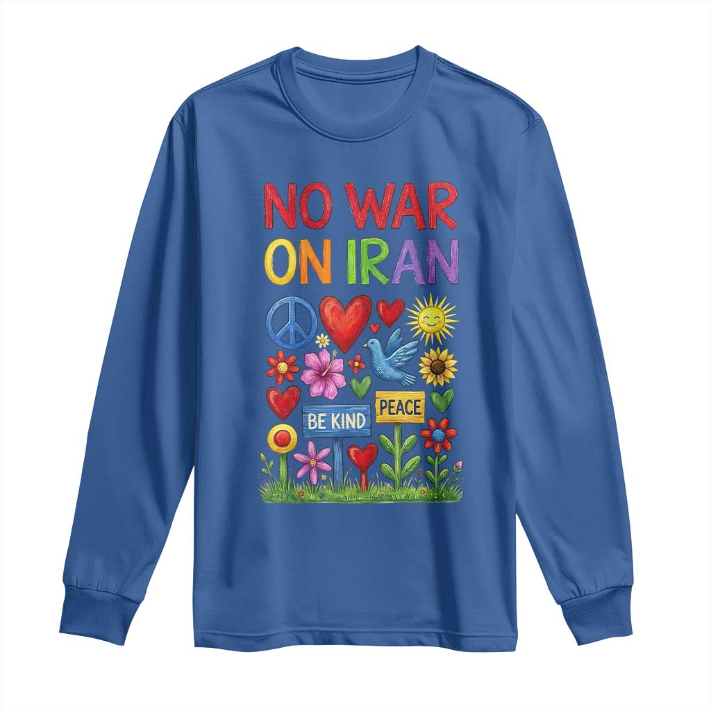 No War On Iran Colorful Peace Protest Long Sleeve Shirt Anti War Activist Statement TS02 Royal Blue Print Your Wear