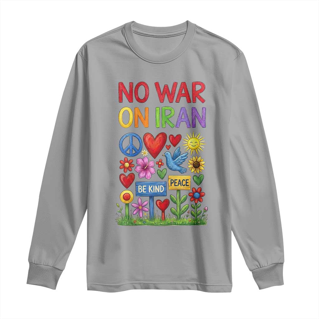 No War On Iran Colorful Peace Protest Long Sleeve Shirt Anti War Activist Statement TS02 Sport Gray Print Your Wear