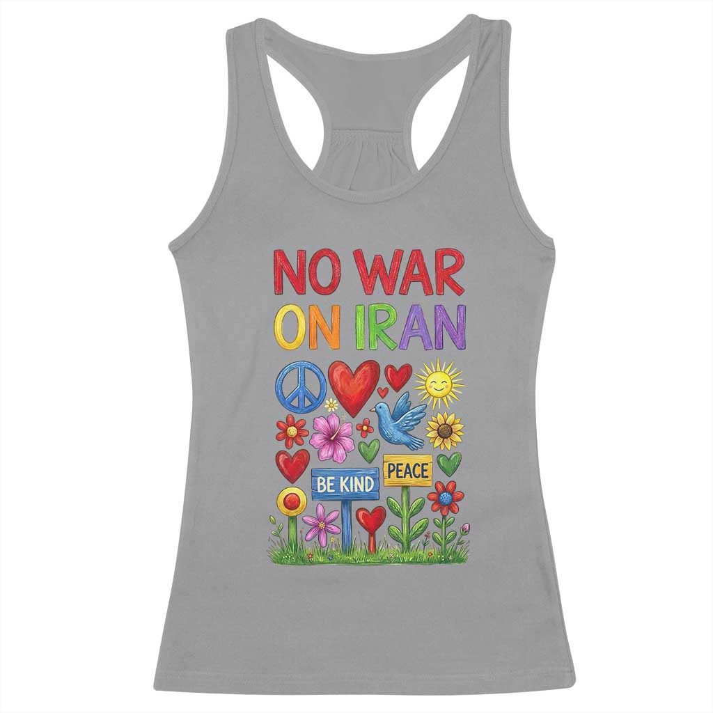 No War On Iran Colorful Peace Protest Racerback Tank Top Anti War Activist Statement TS02 Sport Gray Print Your Wear