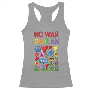 No War On Iran Colorful Peace Protest Racerback Tank Top Anti War Activist Statement TS02 Sport Gray Print Your Wear