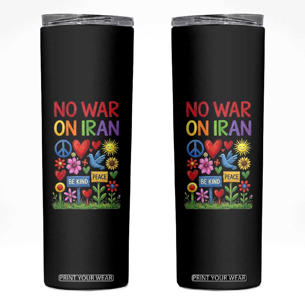 No War On Iran Colorful Peace Protest Skinny Tumbler Anti War Activist Statement TS02 Black Print Your Wear