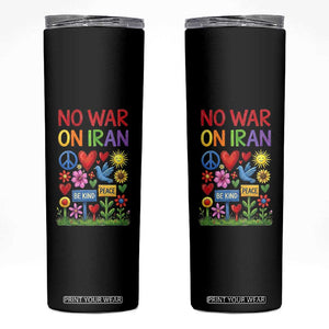 No War On Iran Colorful Peace Protest Skinny Tumbler Anti War Activist Statement TS02 Black Print Your Wear