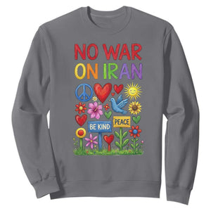 No War On Iran Colorful Peace Protest Sweatshirt Anti War Activist Statement TS02 Charcoal Print Your Wear