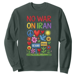 No War On Iran Colorful Peace Protest Sweatshirt Anti War Activist Statement TS02 Dark Forest Green Print Your Wear