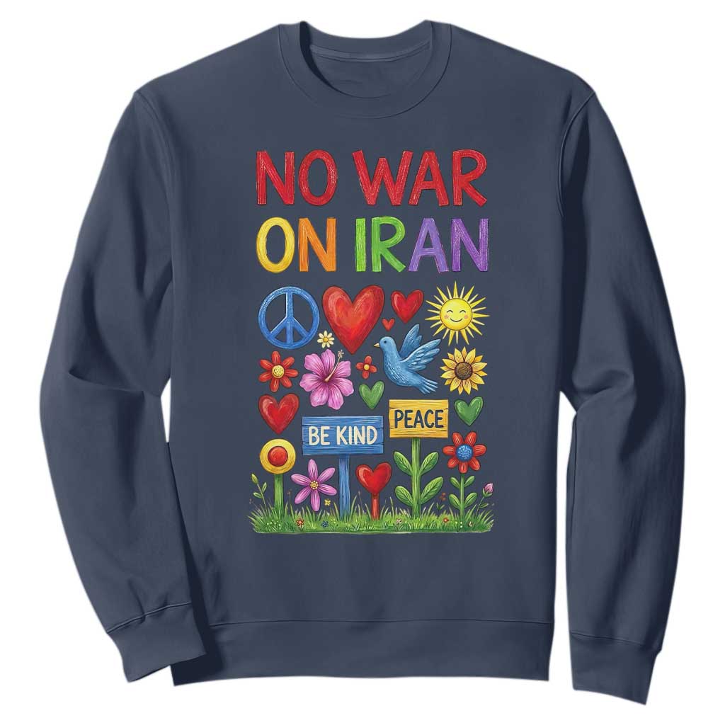 No War On Iran Colorful Peace Protest Sweatshirt Anti War Activist Statement TS02 Navy Print Your Wear