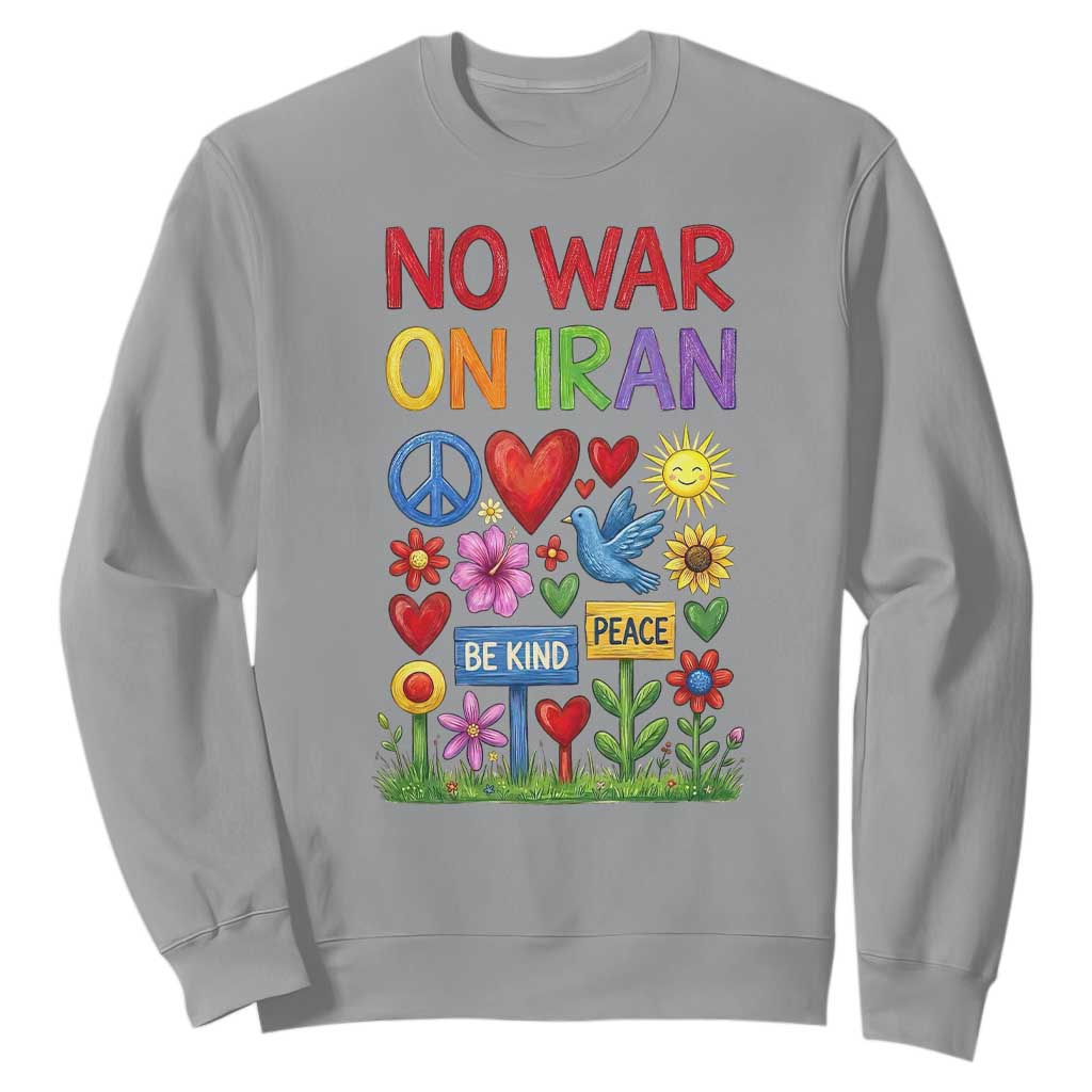 No War On Iran Colorful Peace Protest Sweatshirt Anti War Activist Statement TS02 Sport Gray Print Your Wear
