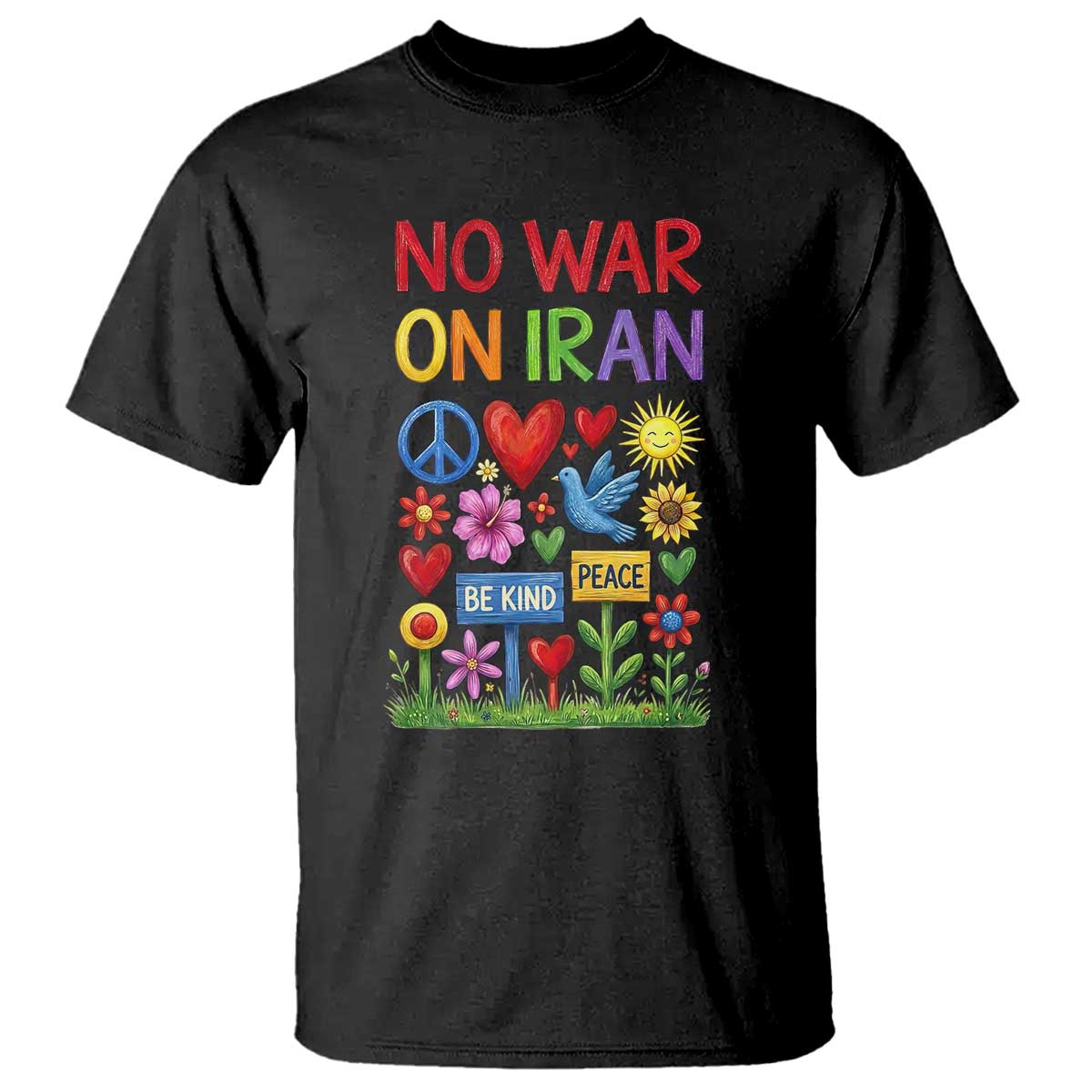 No War On Iran Colorful Peace Protest T Shirt Anti War Activist Statement TS02 Black Print Your Wear