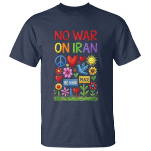No War On Iran Colorful Peace Protest T Shirt Anti War Activist Statement TS02 Navy Print Your Wear