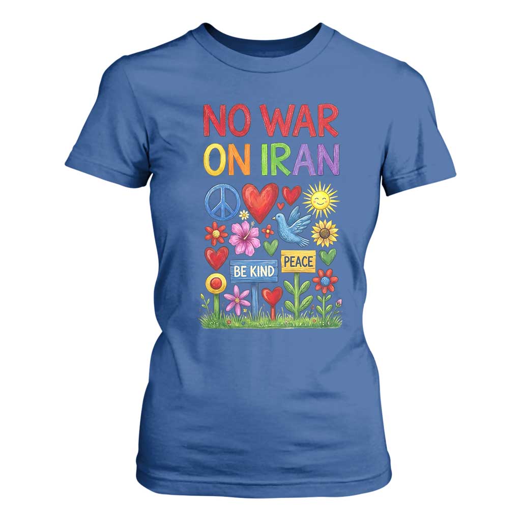 No War On Iran Colorful Peace Protest T Shirt For Women Anti War Activist Statement TS02 Royal Blue Print Your Wear