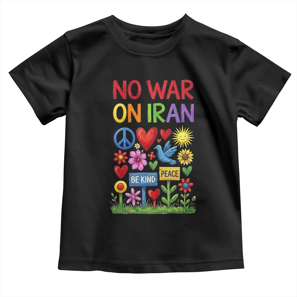 No War On Iran Colorful Peace Protest Toddler T Shirt Anti War Activist Statement TS02 Black Print Your Wear