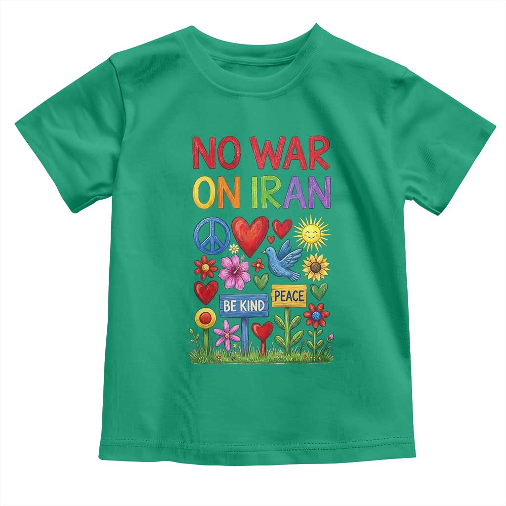 No War On Iran Colorful Peace Protest Toddler T Shirt Anti War Activist Statement TS02 Irish Green Print Your Wear