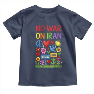 No War On Iran Colorful Peace Protest Toddler T Shirt Anti War Activist Statement TS02 Navy Print Your Wear