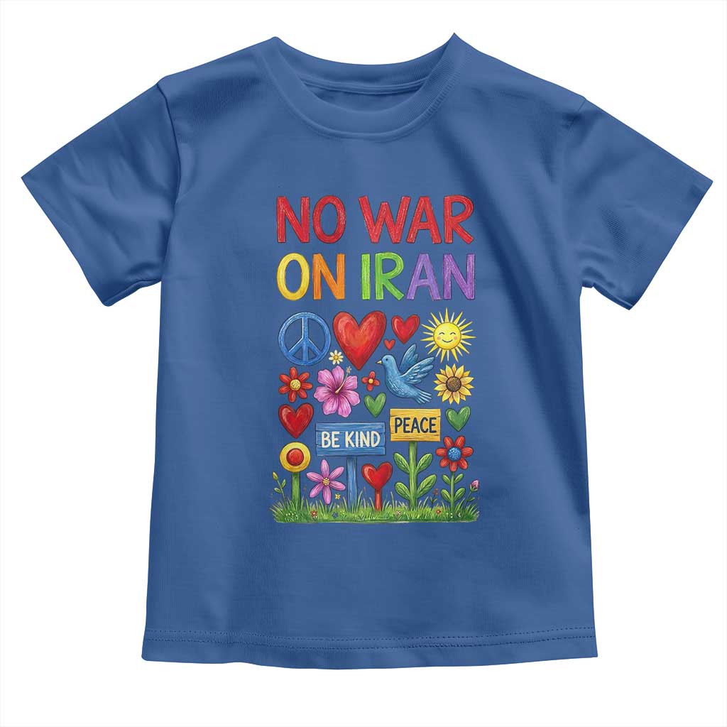No War On Iran Colorful Peace Protest Toddler T Shirt Anti War Activist Statement TS02 Royal Blue Print Your Wear
