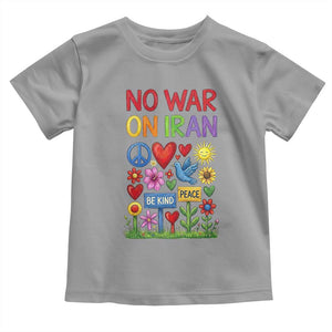 No War On Iran Colorful Peace Protest Toddler T Shirt Anti War Activist Statement TS02 Sport Gray Print Your Wear