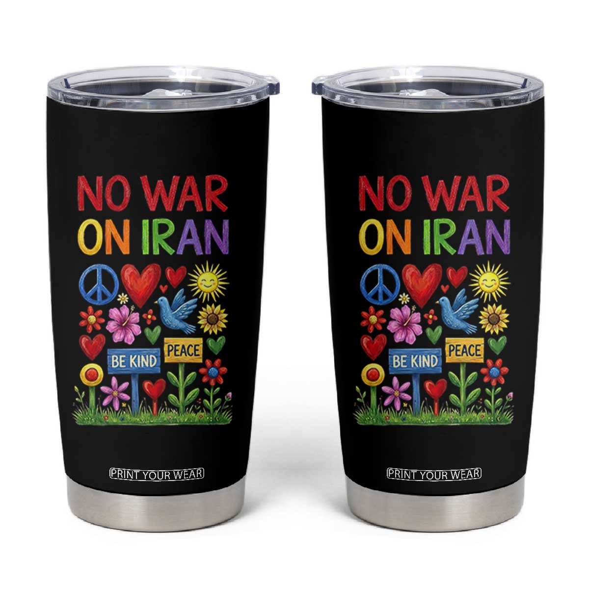 No War On Iran Colorful Peace Protest Tumbler Cup Anti War Activist Statement TS02 Black Print Your Wear